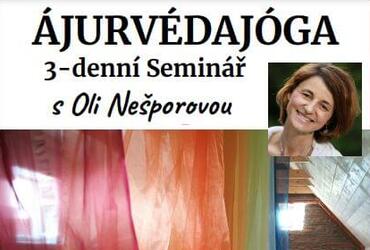 ÁJURVÉDAJÓGA - seminář s Oli Nešporovou
